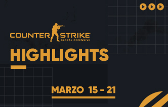 CSGO | Highlights - 15 al 21 de Marzo.