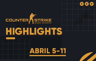 CSGO | Highlights - 05 al 11 de Abril.