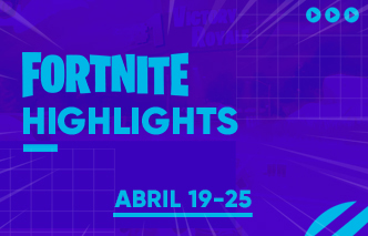 Fortnite | Highlights - 19 al 25 de Abril..