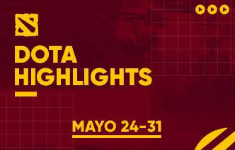 Dota | Highlights - 24 al 31 de Mayo.