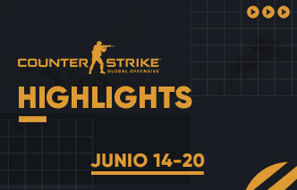 CSGO | Highlights - 14 al 20 de Junio.
