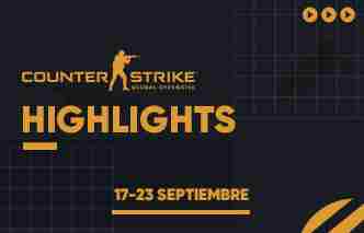 CSGO Highlights - 17 al 23 de Septiembre.