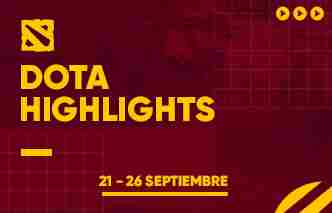 Dota Highlights - 21 al 26 de Septiembre