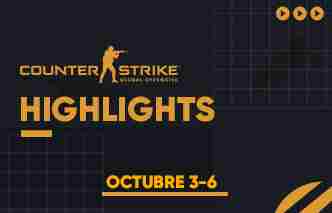 CSGO Highlights - 03 al 06 de Octubre.