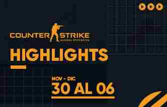 CSGO Highlights - 30 Noviembre al 06 de Diciembre.