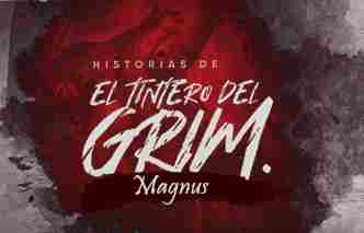 El Tintero del Grim Ep. 10 Magnus