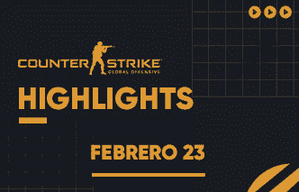 CSGO | Highlights - Febrero Semana 3