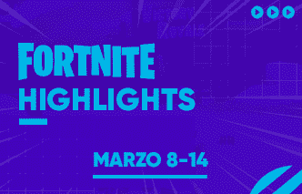 Fortnite | Highlights - 08 al 14 de Marzo