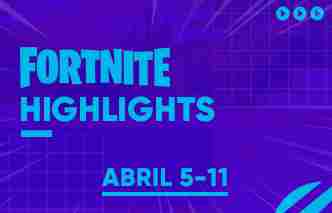 Fortnite | Highlights - 05 al 11 de Abril