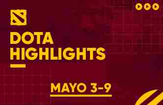 Dota | Highlights - 03 al 09 de Mayo