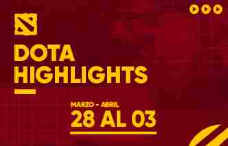 Dota Highlights - 28 de Marzo al 03 de Abril.