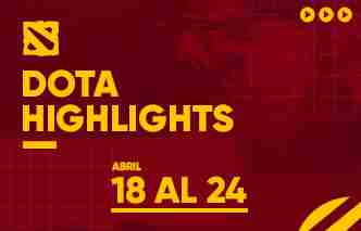 Dota Highlights - 18 al 24 de Abril.