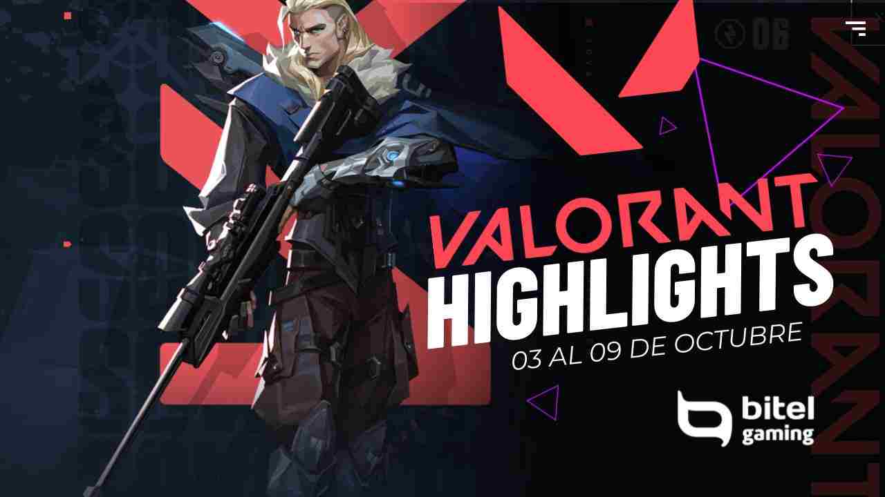 Valorant - Highlights 03 al 09 octubre
